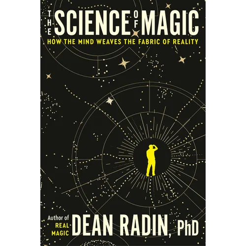 The Science of Magic: How the Mind Weaves the Fabric of Reality - Paperback